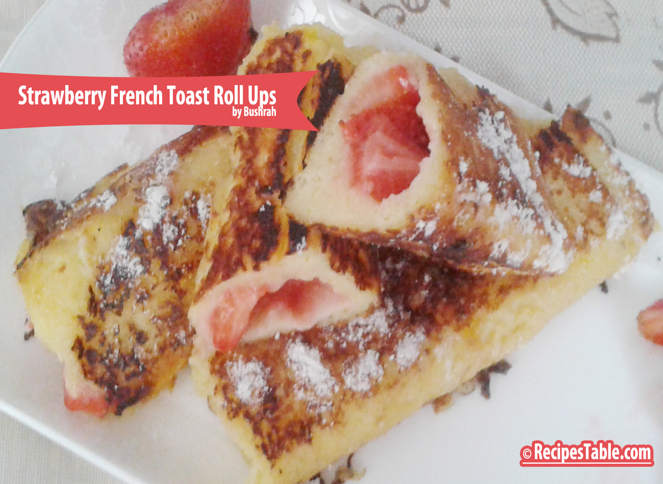 Strawberry French Toast Roll Ups Recipe